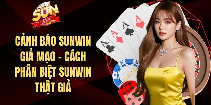 Cảnh Báo Sunwin Giả Mạo