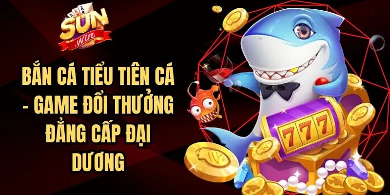 Bắn Cá Tiểu Tiên Cá