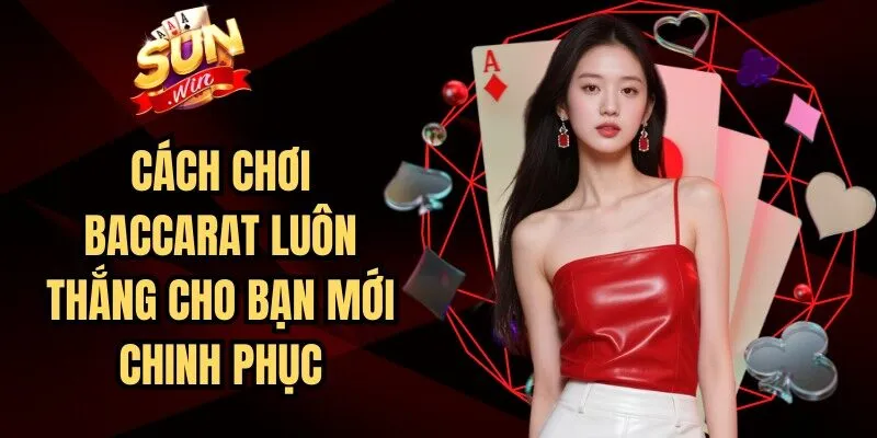 Cách Chơi Baccarat