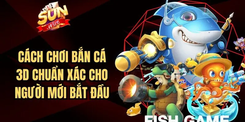 Cách Chơi Bắn Cá 3d