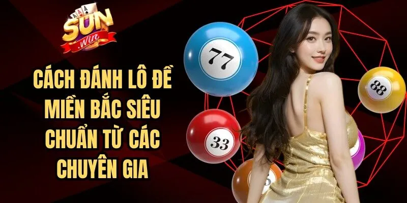 Cách Đánh Lô Đề Miền Bắc