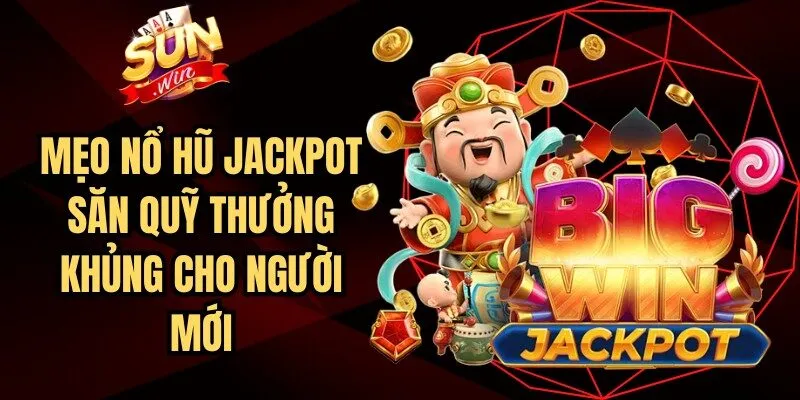 Mẹo Nổ Hũ Jackpot